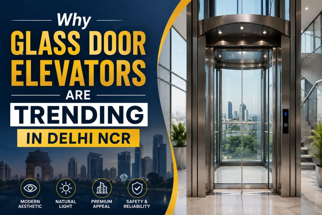 Why Glass Door Elevators Are Trending in Delhi NCR
